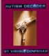 Autism Decoder: Your Ultimate Guide To Autism For The Parent and Professional by Virinia Downham