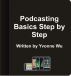 Podcasting Basics Step by Step Ebook by Yvonne Wu