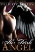 Her Dark Angel (Her Angel Romance Series) by Felicity Heaton