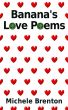 Banana's Love Poems by Michele Brenton