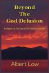 Beyond the God Delusion: Religion as the quest for transcendence by Albert Low