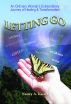 Letting Go: An Ordinary Woman's Extraordinary Journey of Healing & Transformation by Nancy A Kaiser
