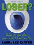 Feel like a loser?  What to do when you don't have a clue by Laura Lee Carter