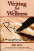 Writing for Wellness: A Prescription for Healing by Julie Davey