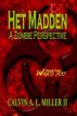 Het Madden, A Zombie Perspective.  Book One: WRATH 2012. by Calvin A. L. Miller II
