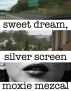 Sweet Dream, Silver Screen by Moxie Mezcal