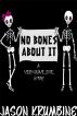 No Bones About It: a very grave love story by Jason Krumbine