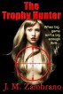 The Trophy Hunter by J M Zambrano