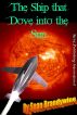 The Ship That Dove into The Sun by Sean Brandywine