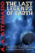 The Last Legends of Earth - A Radix Tetrad Novel by A. A. Attanasio