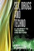 Sex, Drugs and Techno: A journey to the brink - and beyond by Paul Eldridge