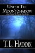 Under The Moon's Shadow - Leroy's Sins, Book Two by TL Haddix