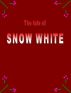 THE TALE OF SNOW WHITE by Monica P
