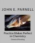Practice Makes Perfect in Chemistry: Chemical Bonding by John Parnell