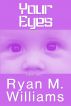 Your Eyes by Ryan M. Williams
