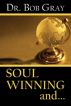 Soul Winning and... by Bob Gray Sr