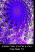 Elements of Wisdom and Folly...ideas, strategies and adventures for Spirit Mind Body. by Ernest Kinnie