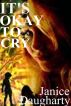 It's Okay to Cry by Janice Daugharty