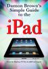 Damon Brown's Simple Guide to the iPad (3G iPad Update) by Damon Brown