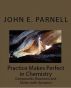 Practice Makes Perfect in Chemistry: Compounds, Reactions and Moles with Answers by John Parnell