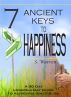 7 Ancient Keys To HAPPINESS - A 90 day guide to achieving inner-bliss. by S Warren