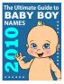 The Ultimate Guide to Baby Boys Names 2010 by Linda Alchin