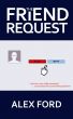 The Friend Request by Alex Ford