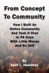 From Concept to Community: How I Built An Online Community And Took It Viral In 25 Days With Little Money And No SEO by April Hamilton