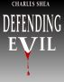 Defending Evil by Charles Shea