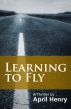 Learning to Fly by April Henry