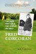 Fred Corcoran: The Man Who Sold the World on Golf by Judy Corcoran
