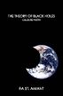 The Theory of Black Holes by Edward St Amant