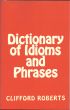 Dictionary of Idioms and Phrases by Clifford Roberts