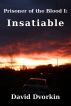 Prisoner of the Blood I: Insatiable by David Dvorkin