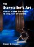 The Storyteller's Art: How Not to Bore Your Reader to Sleep, Tears, or Homicide by Francis Porretto