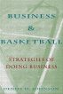 Business & Basketball - Strategies of Doing Business by Denise Johnson