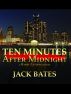 Ten Minutes After Midnight by Jack Bates