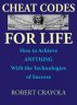 Cheat Codes For Life: How to Achieve ANYTHING With the Technologies of Success by Robert Crayola