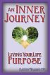 An Inner Journey: Living Your Life Purpose by Kathy Wilson
