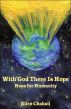 With God There Is Hope: Hope For Humanity by Ellen  Chaksil