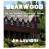 Bearwood, Or the Business of Screwing Around with Things Best Left Alone by Jim LaVigne