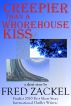 Creepier than a Whorehouse Kiss by Fred Zackel
