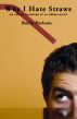 Why I Hate Straws by Barry Parham