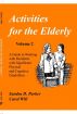 Activities for the Elderly, Volume 2: Working with Residents with Significant Physical and Cognitive Disabilities by Sandra D. Parker