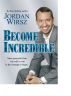 Become Incredible by Jordan Wirsz