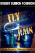 Fly the Rain by Robert Burton Robinson