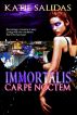 Immortalis Carpe Noctem by Katie Salidas