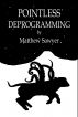 Pointless Deprogramming by Matthew Sawyer