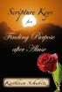 Scripture Keys for Finding Purpose after Abuse by Kathleen Schubitz