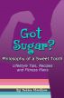 Got Sugar?  Philosophy of a Sweet Tooth.  Lifestyle Tips, Recipes and Fitnes Plans by Debbie Markham